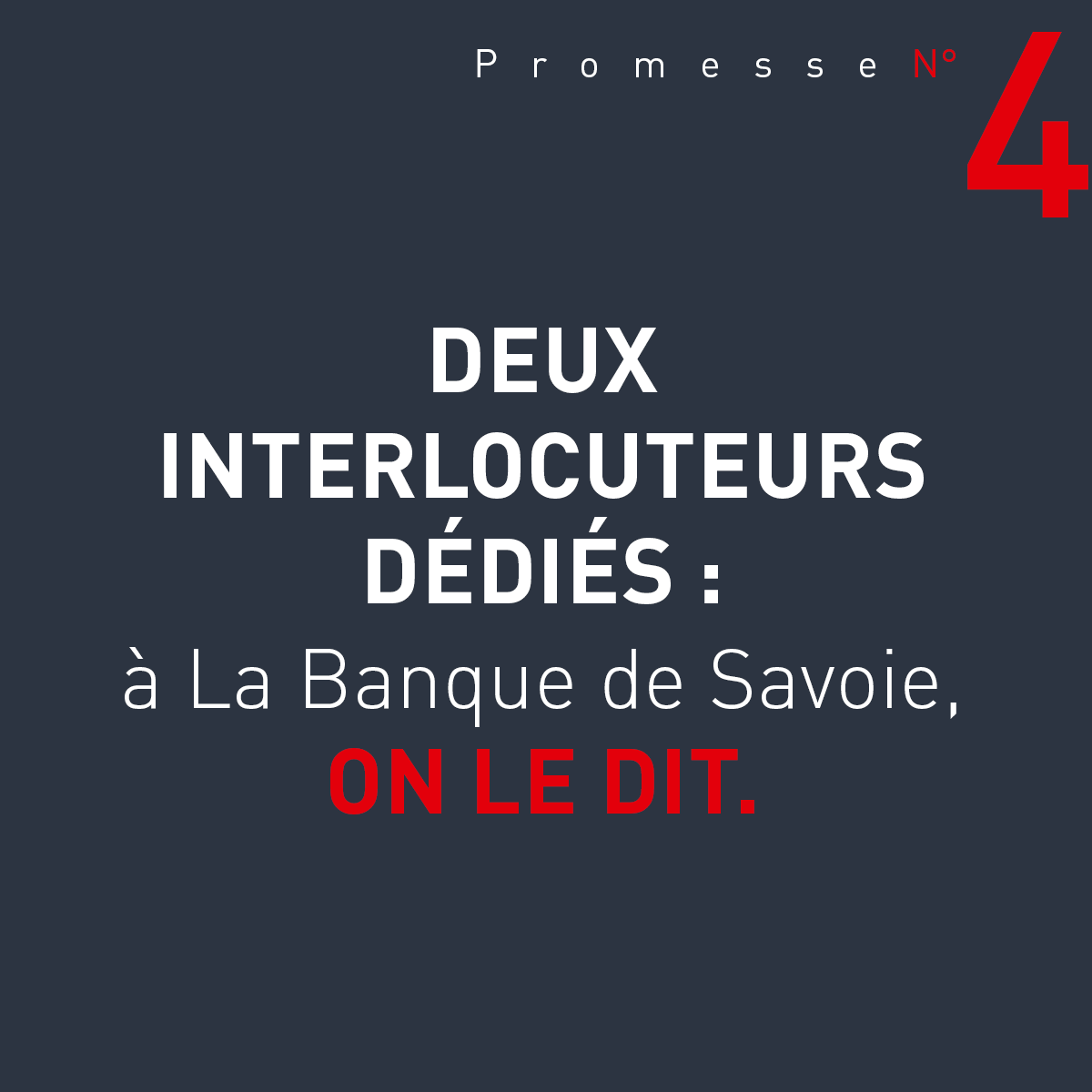 Promesse n°4 : 2 interlocuteurs dédiés Banque de Savoie